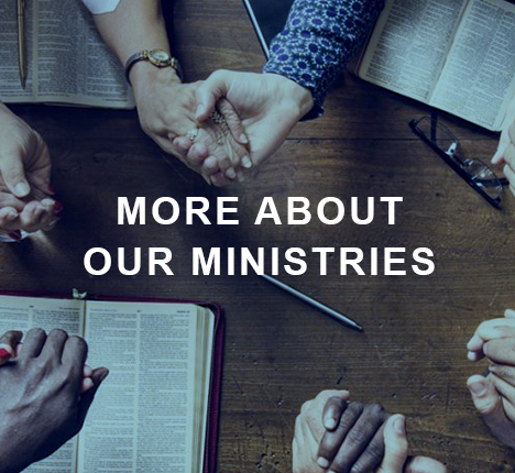 MORE ABOUT OUR MINISTRIES